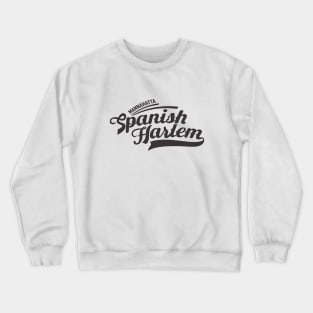 New York Spanish Harlem  - Spanish Harlem  - Spanish Harlem  Manhattan - El Barrio Crewneck Sweatshirt